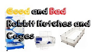 Good and Bad Rabbit Hutches and Cages!