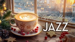 Positive Morning Winter Jazz ☕ Lightly December Jazz Coffee Music \u0026 Bossa Nova Piano for Good Moods