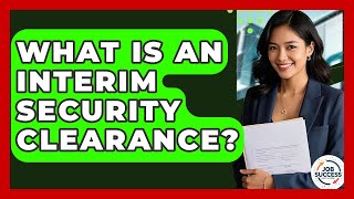 What Is An Interim Security Clearance? - Job Success Network