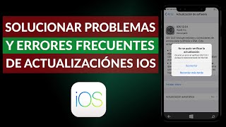 Cómo Solucionar Problemas y Errores Frecuentes de Actualizaciones en iOS