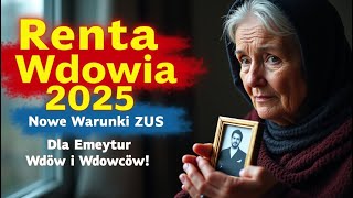 Renta Wdowia 2025: ZUS Wprowadza Nowe Warunki Dla Emerytur Wdów i Wdowców