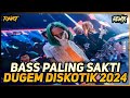 BASS PALING SAKTI DUGEM DISKOTIK 2024 vol.269 | Dj iyas