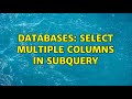 Databases: Select multiple columns in subquery