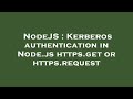 NodeJS : Kerberos authentication in Node.js https.get or https.request