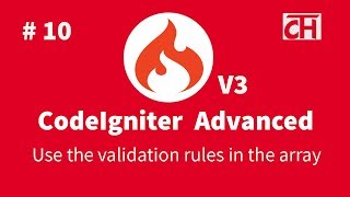 #10 CodeIgniter 3.x Advanced Tutorial - Use the validation rules in the array