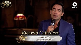 Amor Mío - Ricardo Caballero - Noche, Boleros y Son