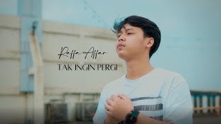Raffa Affar - Tak Ingin Pergi (Official Music Video)