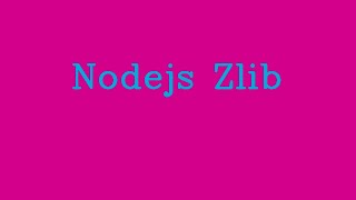 Nodejs ZLIB && NoTalk