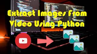 Extract Images from Video Using Python
