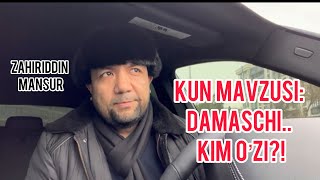 KUN MAVZUSI: DAMASCHI.. KIM O’ZI U?!