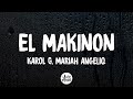 KAROL G, Mariah Angeliq - EL MAKINON (Letra/Lyrics)