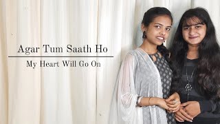 Agar Tum Saath Ho | My Heart Will Go On | English-Hindi mashup |