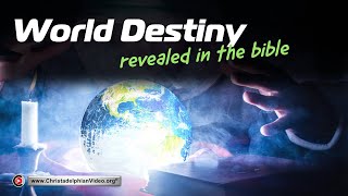 World Destiny Revealed in the Bible: