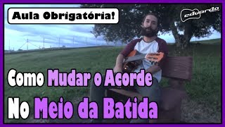 Como Mudar o Acorde no Meio da Batida l Aula #82