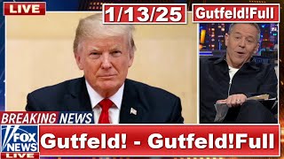 Gutfeld! 1/13/25 Greg Gutfeld FULL END SHOW | ᗷᖇEᗩKIᑎG ᑎEᗯS Tᖇᑌᗰᑭ January 13, 2025