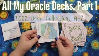 ALL MY ORACLE DECKS, PART 1 - 2022 Tarot & Oracle Deck Collection A-Z