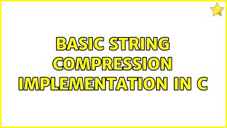 Basic string compression implementation in C (2 Solutions!!)