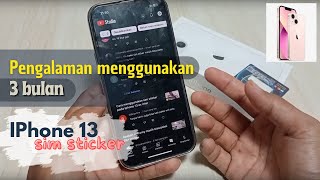 Pengalaman menggunakan iPhone 13 SIM sticker selama 3 bulan