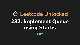 232. Implement Queue using Stacks | Leetcode Unlocked - Python