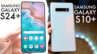 Samsung Galaxy S24 Plus Vs Samsung Galaxy S10 Plus (Comparison) (Review)