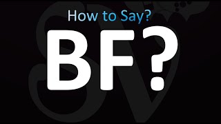 BF Meaning and Pronunciation