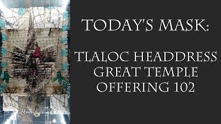 Nahuatl for Aztec Religion 10: Today's Mask - TLALOC HEADDRESS