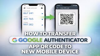 How to Transfer Google Authenticator Two Factor Authentication Code to a New Phone (QR Code Method)