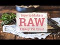 How to Make a Raw Flakey Pie Crust