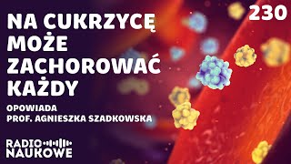 Cukrzyca – niebezpieczna dla ciała, trudna dla psychiki | prof. Agnieszka Szadkowska
