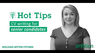 Ambition Hot Tips: CV writing for senior candidates