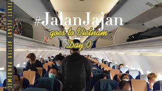 first trip after 2 years of pandemic #jalanjajan - vietnam vlog - day 0