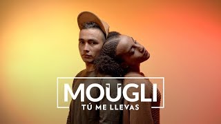 MOÜGLI - Tú Me Llevas