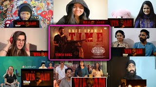 Once Upon A Time Video Song Reaction Mashup | VIKRAM | Kamal H | Anirudh | Lokesh K | Only Reactions