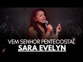 Sara Evelyn | Os Melhores Clipes - [DVD Vem Senhor - Pentecostal]