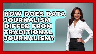 How Does Data Journalism Differ From Traditional Journalism? | Journalism Explained News