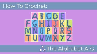 How To Crochet The Alphabet A-G | Crochet Letters ABC