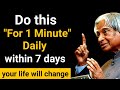 Do This For 1 Minute Within 7 Days Your Life Will Change Dr APJ Abdul Kalam Sir || Spread Positivity