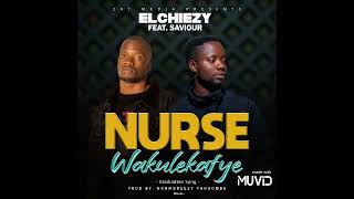 ElChiezy x Saviour - Nurse Wakulekafye (Official Audio).