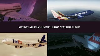 Mayday Air Crash Compilation Never Be Alone