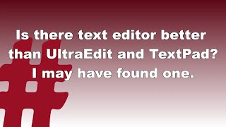 Is Visual Studio Code better than UltraEdit and TextPad? // Tip 67