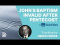 John's Baptism Invalid After Pentecost | Derek Prince