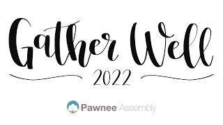 Gather Well 2022 - Part 4