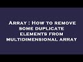 Array : How to remove some duplicate elements from multidimensional array