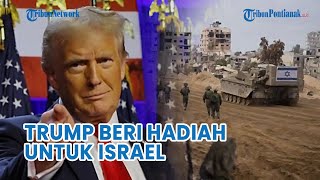 Baru Saja Dilantik❗ Trump Beri Hadiah untuk Israel