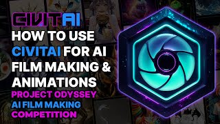 HOW TO USE CIVITAI FOR AI FILM MAKING  // Project Odyssey AI Film Competition x Civitai