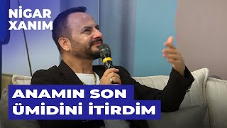 Nigar Xanım | Elxan Qaraxanoğlu göz yaşlarını saxlaya bilmədi | Anamın verdiyi üzüyü metroda itirdim