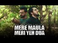 Mere Maula Meri Ye Dua | Official Nasheed by Abdul Malik Fareed & Aqib Farid |  & Duff