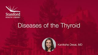 Stanford Doctor Kaniksha Desai on Thyroid Diseases