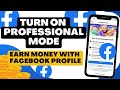 How to Turn on Facebook  Professional mode | Earn Money with Facebook Profile