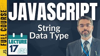 JavaScript Lecture-17 | JavaScript Stings Tutorial | String data Type in JavaScript | By Dr. Zeeshan